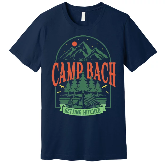 Camp Bach 2024 Getting Hitched Camping Bachelorette Party Premium T-Shirt