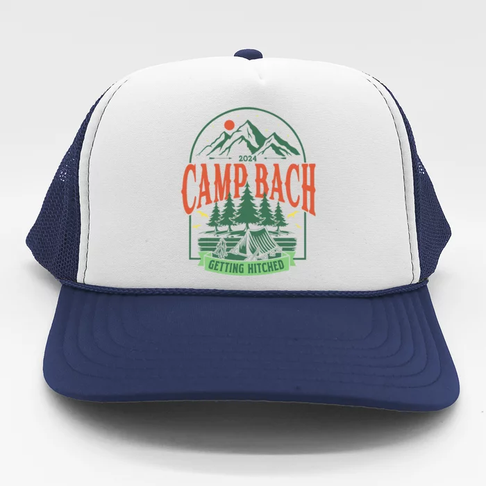 Camp Bach 2024 Getting Hitched Camping Bachelorette Party Trucker Hat