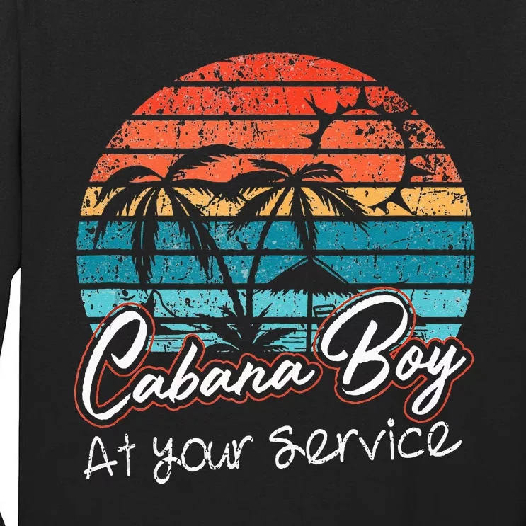 CABANA BOY AT YOUR SERVICE POOL PARTY BOY BARTENDER FUNNY Tall Long Sleeve T-Shirt