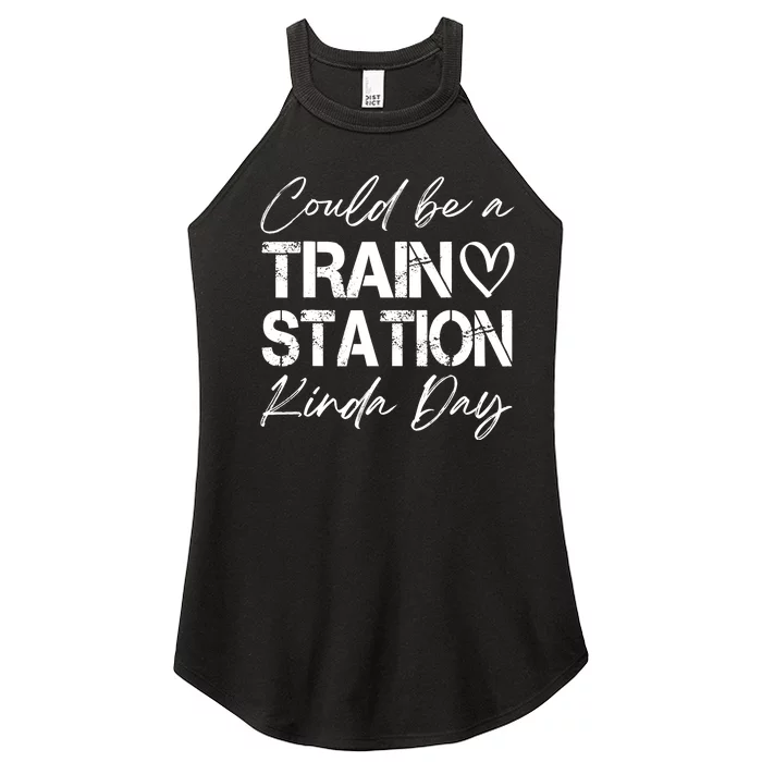 Could Be A Train Station Kinda Day Funny Clothing Women’s Perfect Tri Rocker Tank