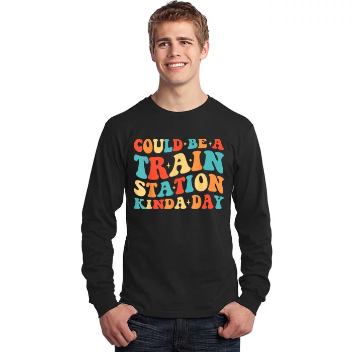 Could Be A Train Station Kinda Day Funny Heart Tall Long Sleeve T-Shirt