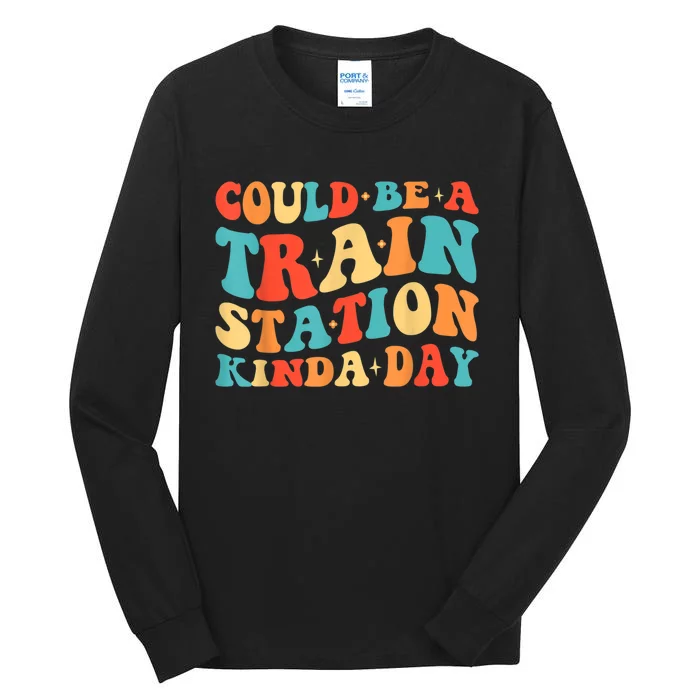 Could Be A Train Station Kinda Day Funny Heart Tall Long Sleeve T-Shirt