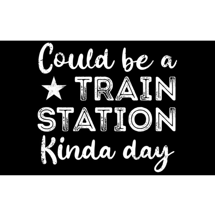 Could Be A Train Station Kinda Day Bumper Sticker