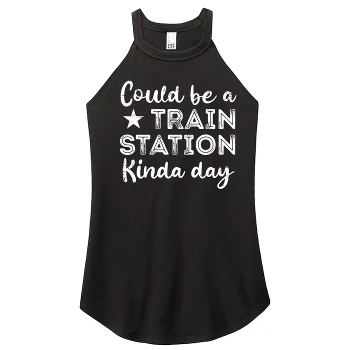 Could Be A Train Station Kinda Day Women’s Perfect Tri Rocker Tank