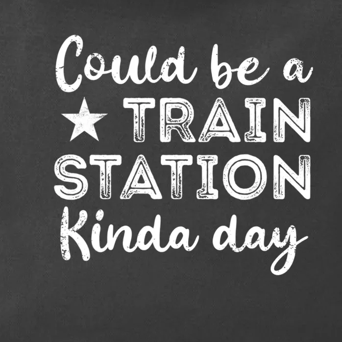 Could Be A Train Station Kinda Day Zip Tote Bag