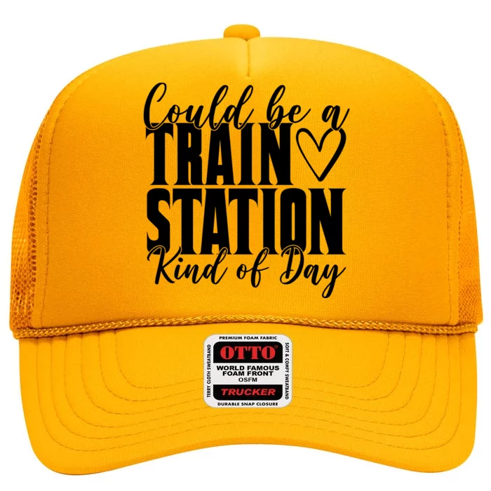 Could Be A Train Station Kind Of Day High Crown Mesh Trucker Hat