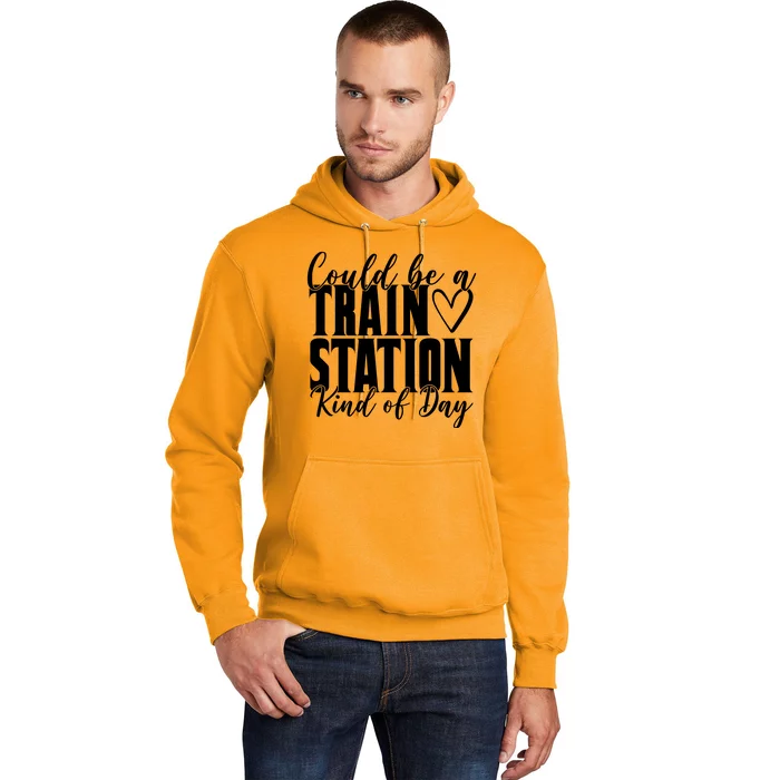 Could Be A Train Station Kind Of Day Hoodie