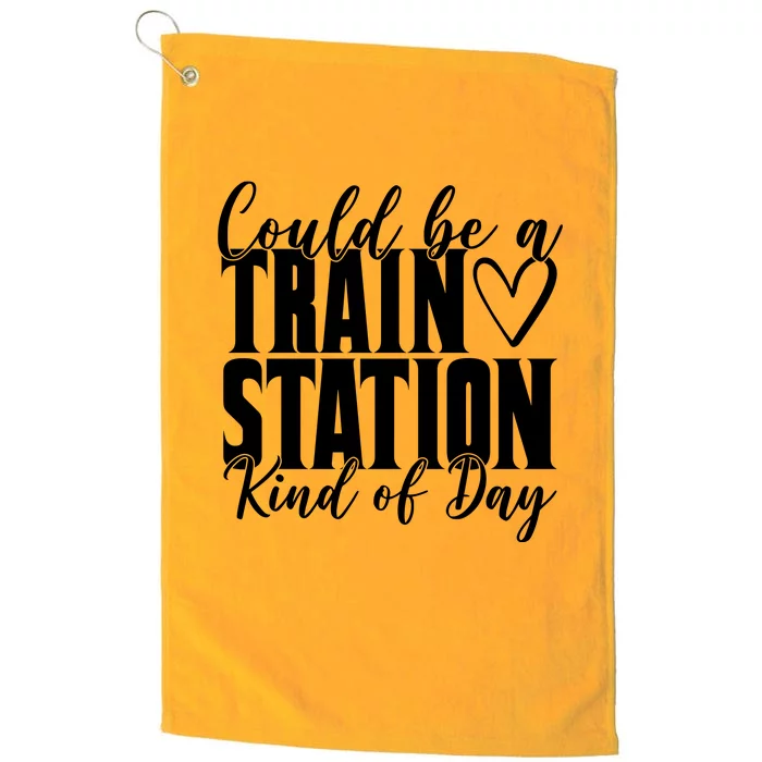 Could Be A Train Station Kind Of Day Platinum Collection Golf Towel