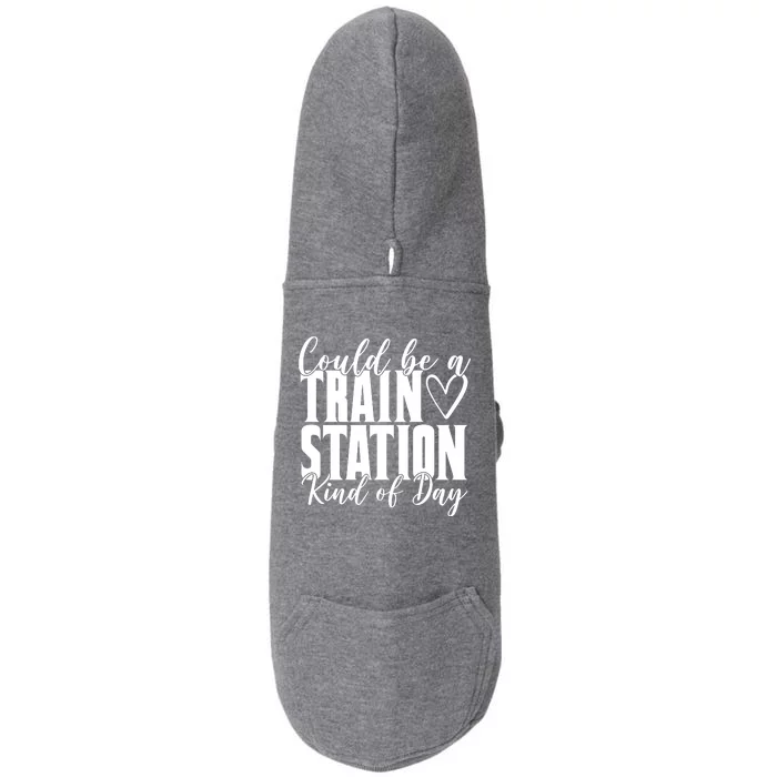 Could Be A Train Station Kind Of Day Doggie 3-End Fleece Hoodie