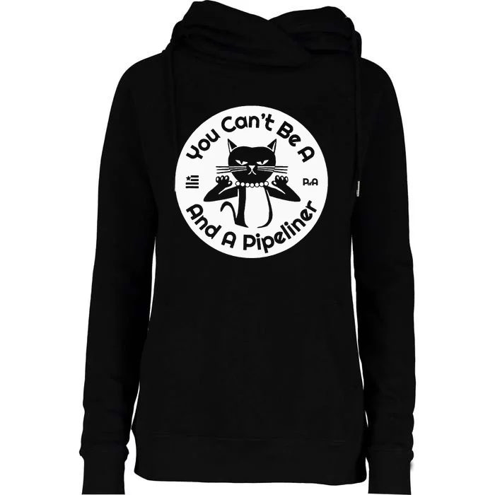 CanT Be A...And A Pipeliner Womens Funnel Neck Pullover Hood