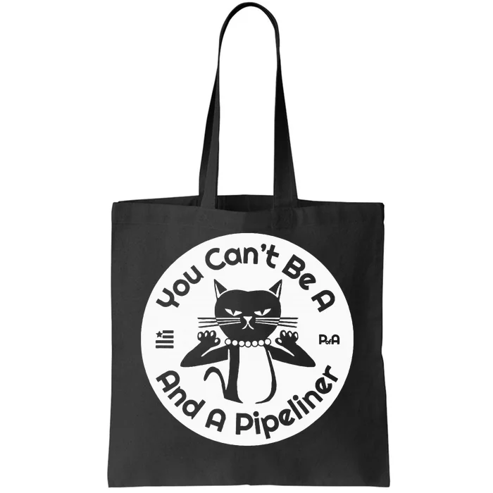 CanT Be A...And A Pipeliner Tote Bag