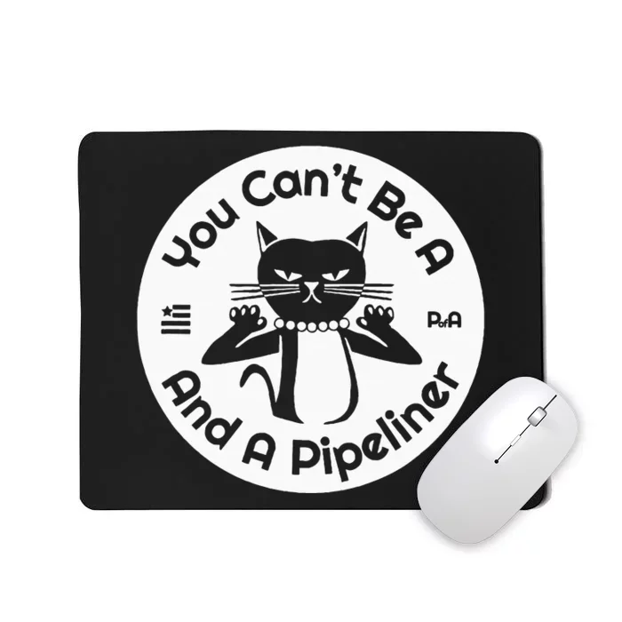 CanT Be A...And A Pipeliner Mousepad