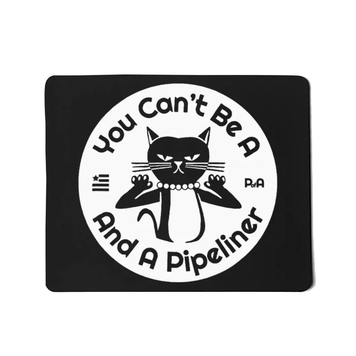 CanT Be A...And A Pipeliner Mousepad