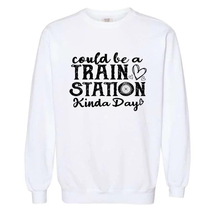 Could Be A Train Station Kinda Day Garment-Dyed Sweatshirt