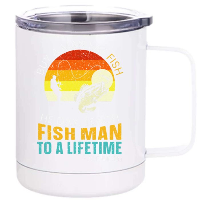 Cute Buy A Man Eat Fish He Day Teach Fish Man To A Lifetime Front & Back 12oz Stainless Steel Tumbler Cup