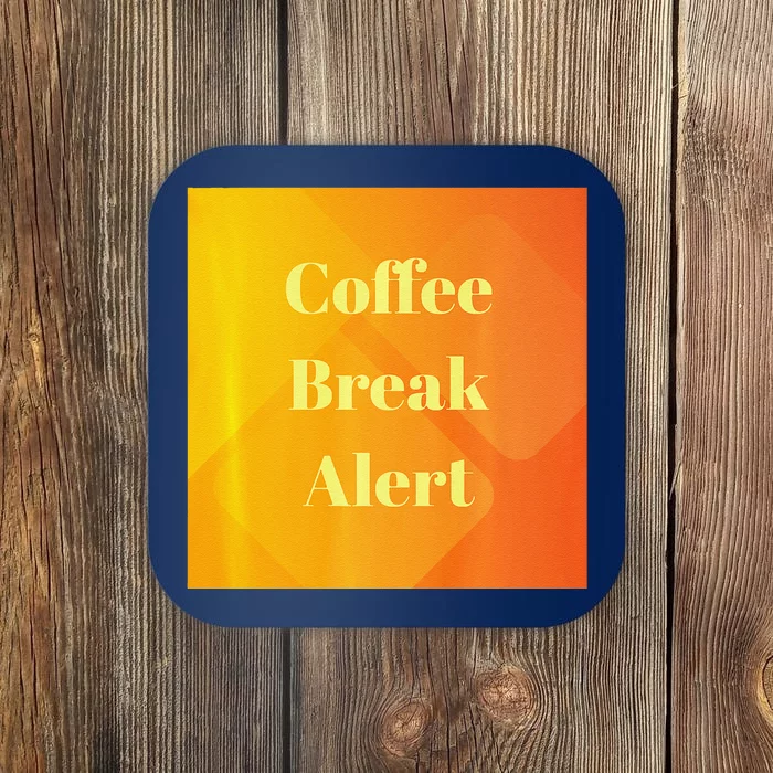 Coffee Break Alert Premium Coaster