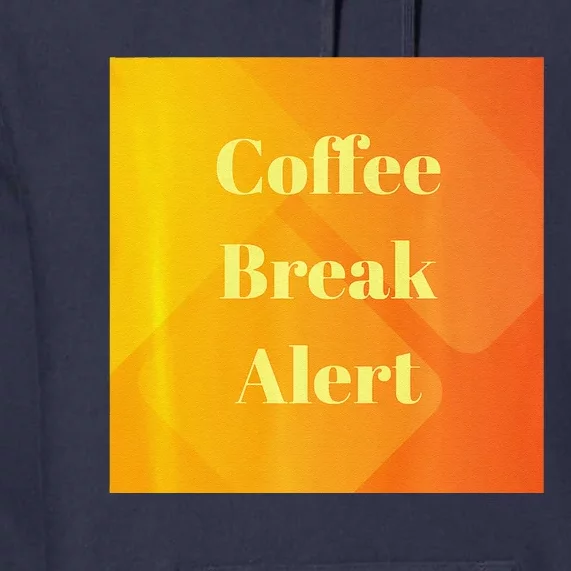 Coffee Break Alert Premium Premium Hoodie