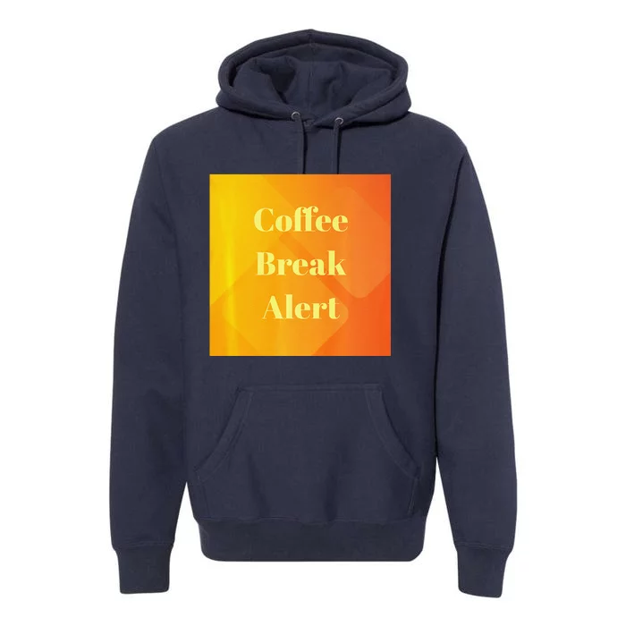 Coffee Break Alert Premium Premium Hoodie