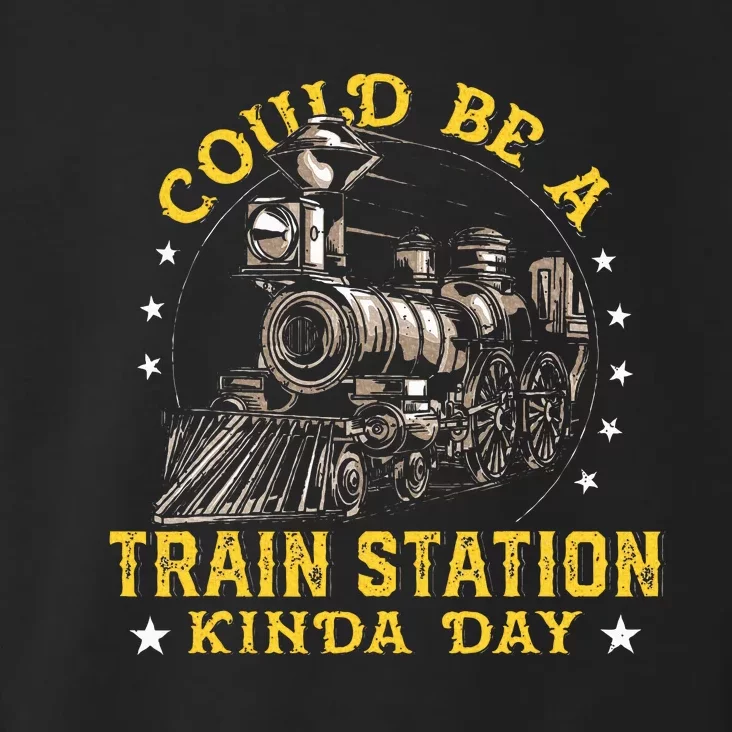 Could Be A Train Station Kinda Day Toddler Hoodie