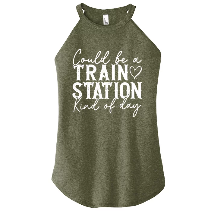 Could Be A Train Station Kinda Day Women’s Perfect Tri Rocker Tank