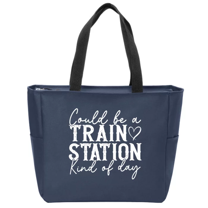 Could Be A Train Station Kinda Day Zip Tote Bag