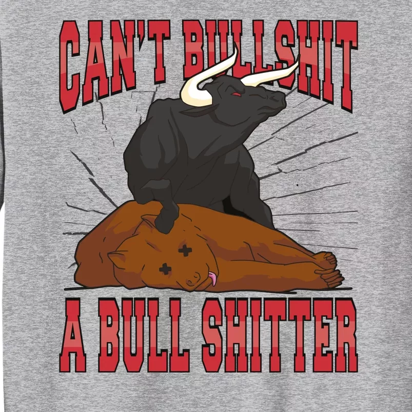 Can't Bullshit A Bull Shitter Funny Tall Sweatshirt