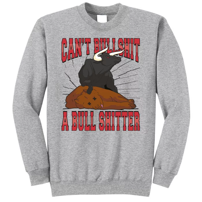 Can't Bullshit A Bull Shitter Funny Tall Sweatshirt