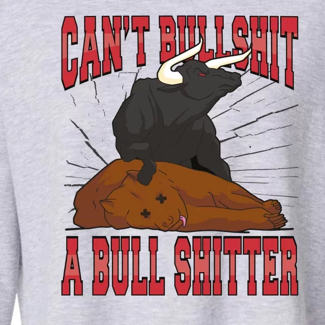 Can't Bullshit A Bull Shitter Funny Cropped Pullover Crew