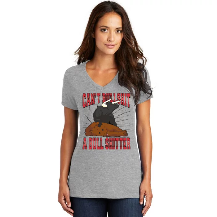 Can't Bullshit A Bull Shitter Funny Women's V-Neck T-Shirt