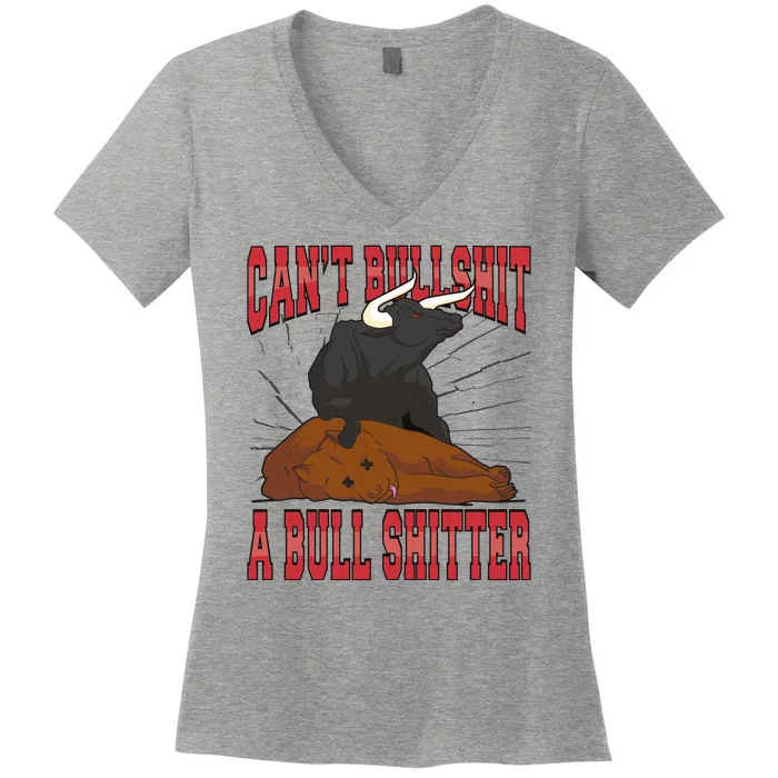 Can't Bullshit A Bull Shitter Funny Women's V-Neck T-Shirt