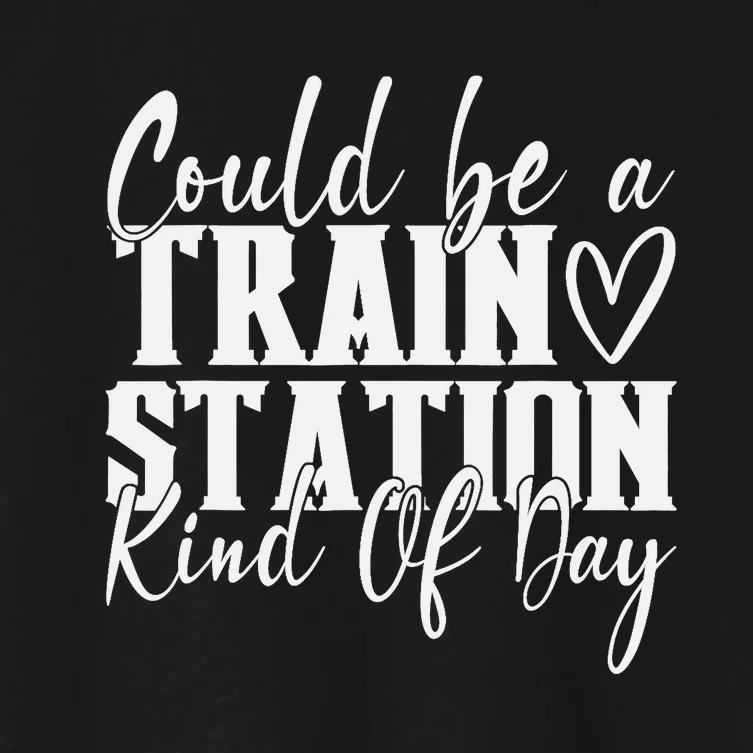 Could Be A Train Station Kinda Day Women's Crop Top Tee