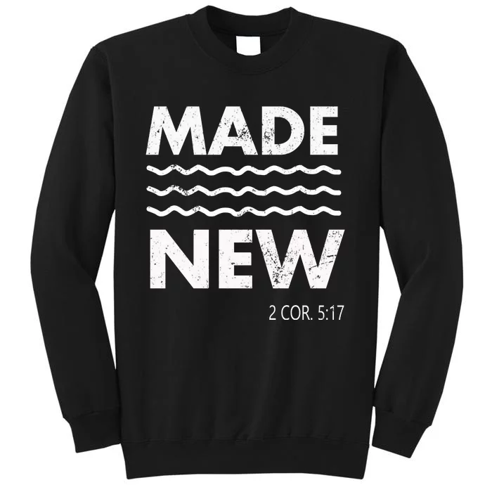 Christian Baptism Adult Christian Bible Verse Made New Tall Sweatshirt