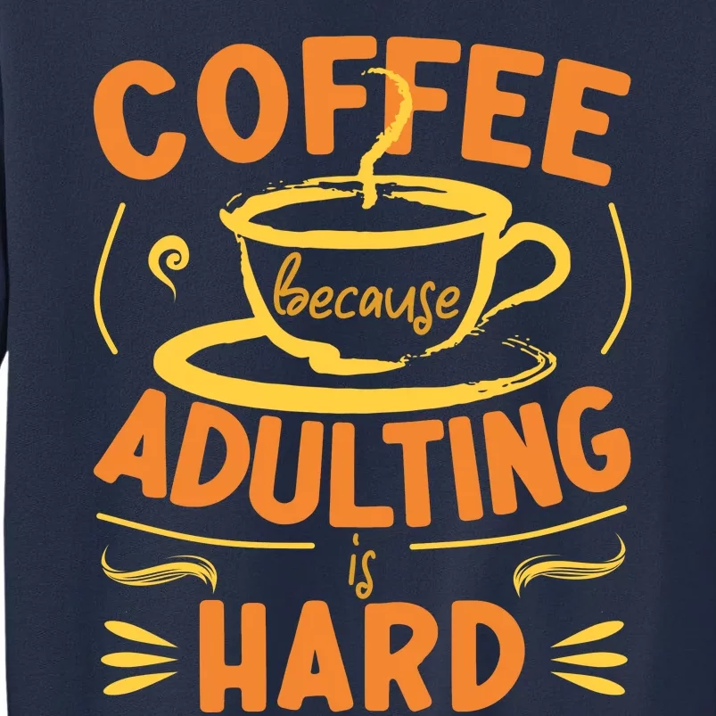 Coffee Because Adulting Is Hard Sweatshirt