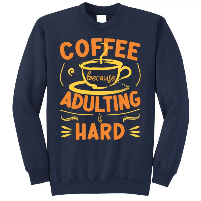 Coffee Because Adulting Is Hard Sweatshirt