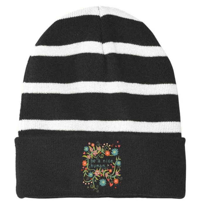 Cute Be A Nice Human Inspirational Positive Quote Striped Beanie with Solid Band