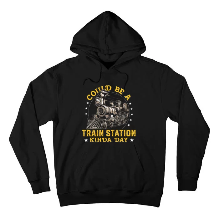 Could Be A Train Station Kinda Day Tall Hoodie