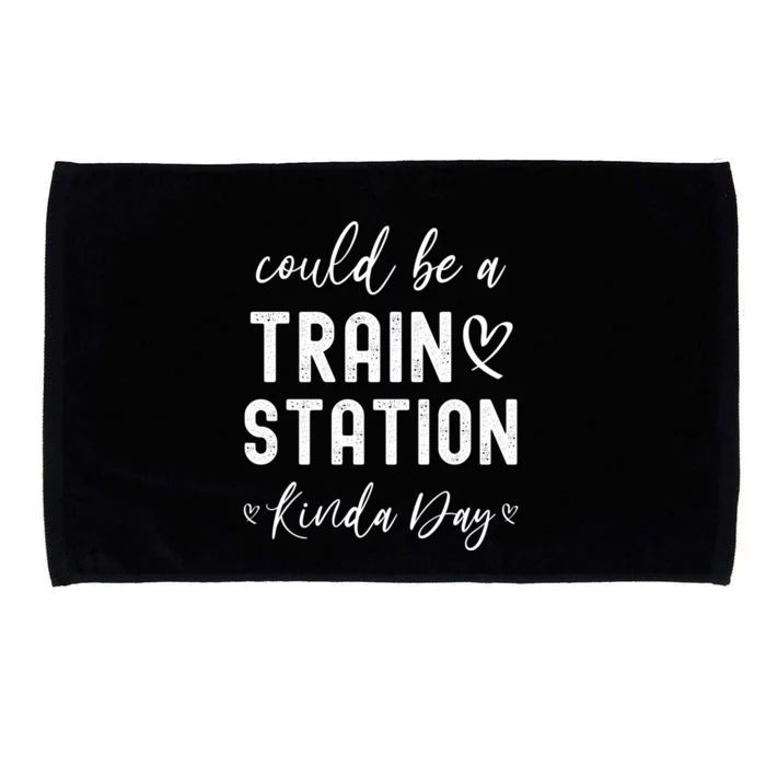 Could Be A Train Station Kinda Day Great Gift Microfiber Hand Towel