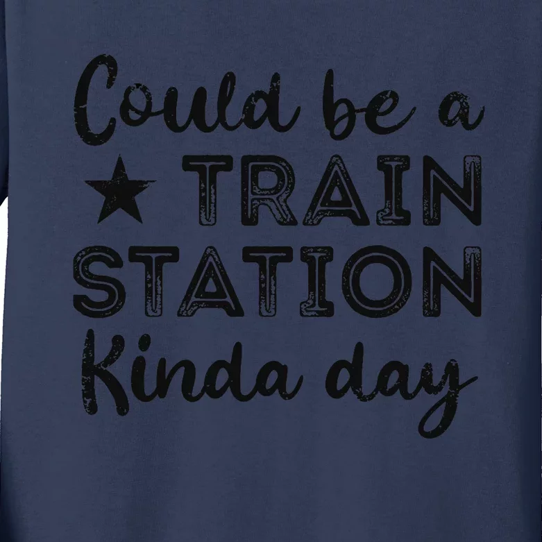 Could Be A Train Station Kinda Day Kids Long Sleeve Shirt