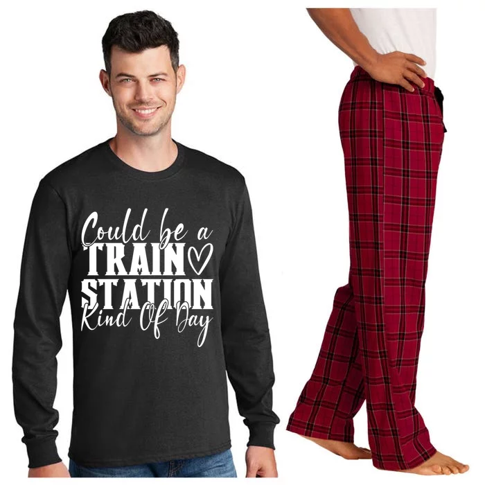 Could Be A Train Station Kinda Day Funny Gift Long Sleeve Pajama Set