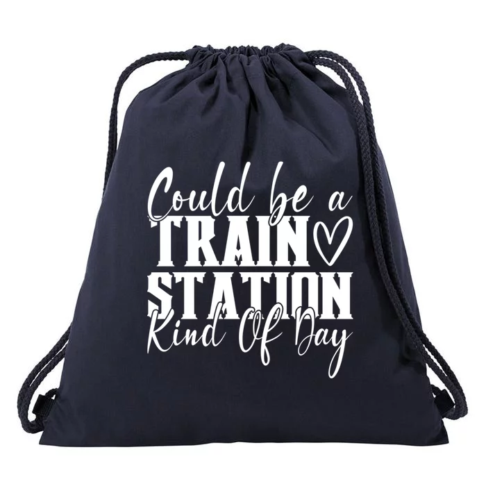 Could Be A Train Station Kinda Day Funny Gift Drawstring Bag