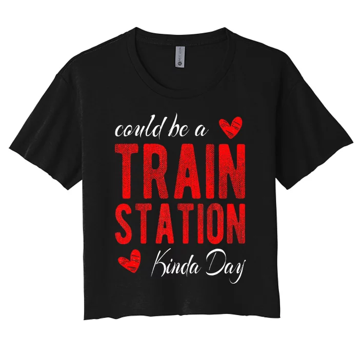 Could Be A Train Station Kinda Day Women's Crop Top Tee