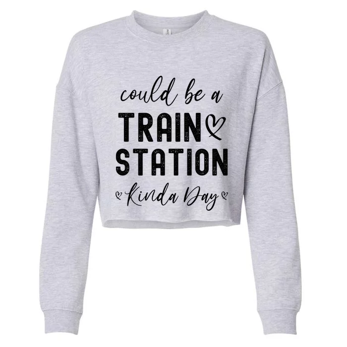 Could Be A Train Station Kinda Day Gift Cropped Pullover Crew