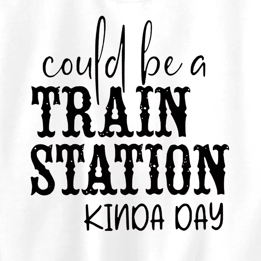 Could Be A Train Station Kinda Day Kids Sweatshirt