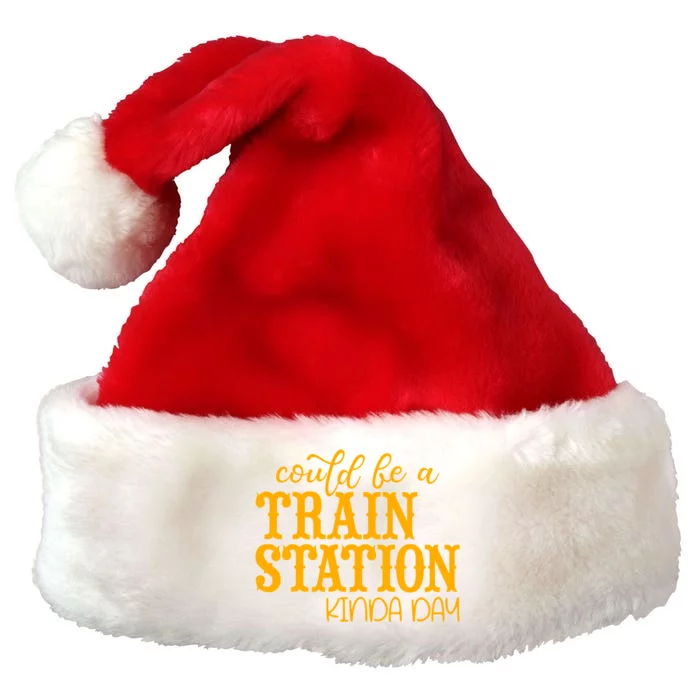 Could Be A Train Station Kinda Day Gift Premium Christmas Santa Hat