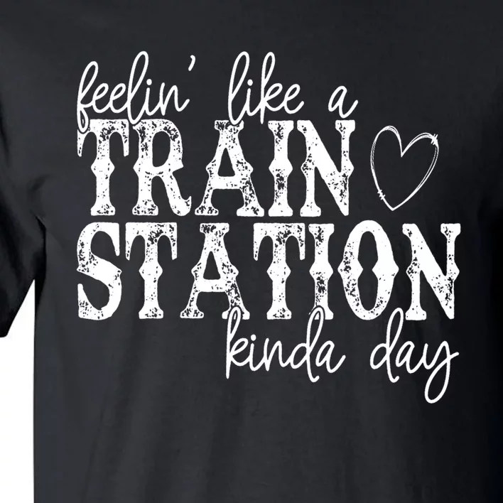 Could Be A Train Station Kinda Day Tall T-Shirt