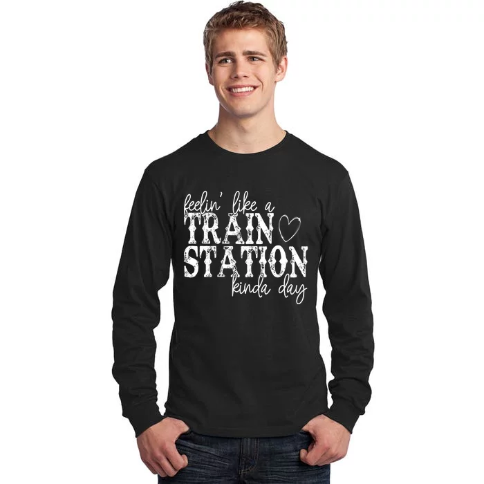 Could Be A Train Station Kinda Day Tall Long Sleeve T-Shirt