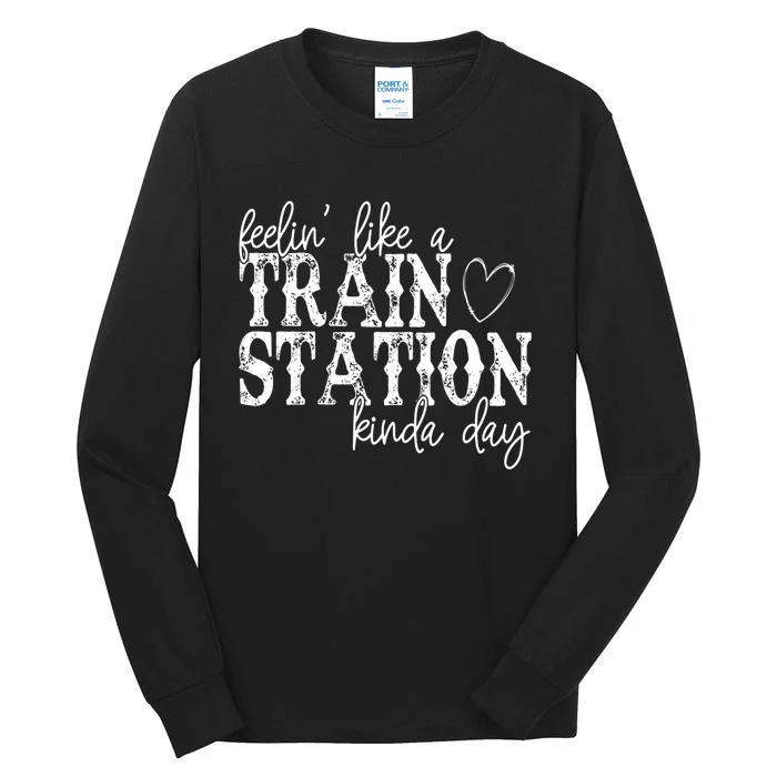 Could Be A Train Station Kinda Day Tall Long Sleeve T-Shirt