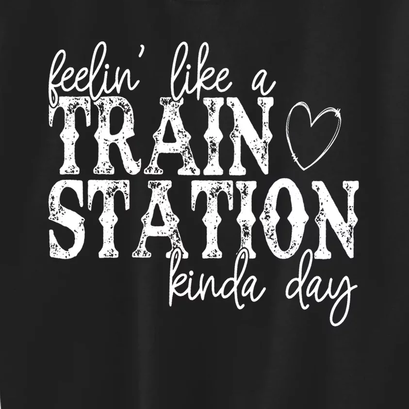 Could Be A Train Station Kinda Day Kids Sweatshirt