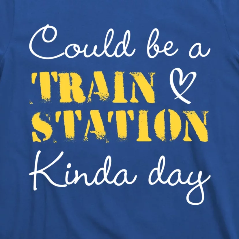 Could Be A Train Station Kinda Day T-Shirt