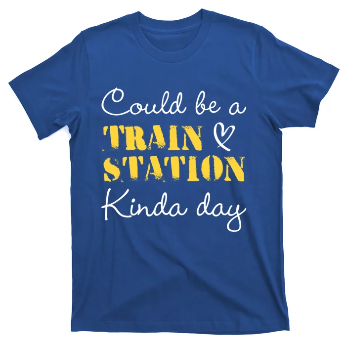 Could Be A Train Station Kinda Day T-Shirt